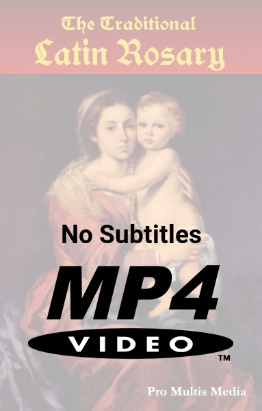 The Traditional Latin Rosary no subtitles (MP4)