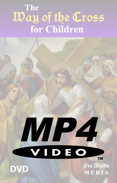 The Way of the Cross for Children (MP4)