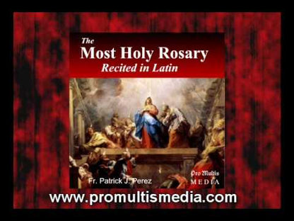 The Most Holy Rosary Recited in Latin (MP3)